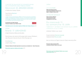 Concert de Gal a pour les soix ante-dix ans
de l a Fondation Long-Thibaud-Crespin

opéra

M e rc re d i 22 janvier • 20h00

L a Colombe

• Théâtre des Champs-élysées
Fayçal Karoui Direction
Solistes N. N.
L’unique concours national français célèbre ses 70 ans en associant ses prestigieux
lauréats, accompagnés de l’Orchestre Lamoureux. Cet anniversaire marquera, outre
un hommage à ses fondateurs, la présence de Paris sur la scène musicale mondiale
et son rôle dans la découverte des jeunes talents.
En partenariat avec Radio Classique
Production Fondation Long-Thibaud-Crespin

Information pour les réservations auprès du Théâtre des Champs-Elysées p.32

Opéra de Charles Gounod
Livret de Jules Barbier et Michel Carré
Opéra-comique en deux actes

Le Pauvre Matelot
Opéra de Darius Milhaud
Livret de Jean Cocteau
Complainte en trois actes

D u m e rc re d i 11
a u d i m a n c h e 15 j u i n

opéra

• Mercredi 11, vendredi 13 et samedi 14 juin à 20h00
• Dimanche 15 juin à 16h00

M a rd i 17 juin • 20h00

• Athénée Théâtre Louis-Jouvet

• Opéra Royal du château de Versailles
Récital autour des œuvres de Giuseppe Verdi, Jacques Offenbach,
Jules Massenet, Giacomo Puccini, Pietro Mascagni, etc.
N. N. Direction
Joseph Calleja Ténor
Production Château de Versailles Spectacles en accord avec Les Grandes Voix - Céleste Productions

Claude Schnitzler Direction musicale
Stéphane Vérité Mise en scène
Avec les Artistes de l’Opéra Studio de l’Opéra national du Rhin
Productions Opéra national du Rhin
Coréalisation Athénée Théâtre Louis-Jouvet

Réservation auprès du château de Versailles p.32

19

Réservation auprès de l’Athénée Théâtre Louis-Jouvet
(tarifs 9,50 à 43 €) p.32

20

 