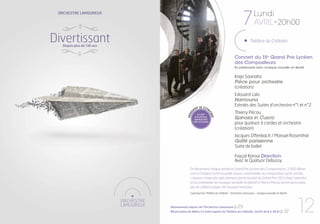 7

Orchestre Lamoureux

Divertissant

Lundi
AVRIL • 20h00

Théâtre du Châtelet

Depuis plus de 130 ans

Concert du 15e Grand Prix Lycéen
des Compositeurs
En partenariat avec musique nouvelle en liberté

t l e c on

Le chef
d’orchestre
donnera des
clefs d’écoute

rt

pen

an

Edouard Lalo
Namouna
Extraits des Suites d’orchestre n°1 et n°2

ce

d

© Bernard Benant

Kaija Saariaho
Pièce pour orchestre
(création)

Thierry Pécou
Spinoza in Cuzco
pour quatuor à cordes et orchestre
(création)
Jacques Offenbach / Manuel Rosenthal
Gaîté parisienne
Suite de ballet
Fayçal Karoui Direction
Avec le Quatuor Debussy

En décernant chaque année le Grand Prix Lycéen des Compositeurs, 3 000 élèves
sont à l’origine d’une nouvelle œuvre commandée au compositeur qu’ils ont élu.
L’œuvre composée spécialement par le lauréat du Grand Prix 2013, Kaija Saariaho,
et la commande de musique nouvelle en liberté à Thierry Pécou seront ponctuées
par de célèbres pages de musique française.
Coproduction Théâtre du Châtelet - Orchestre Lamoureux - musique nouvelle en liberté

Abonnement auprès de l’Orchestre Lamoureux p.29
Réservation de billets à l’unité auprès du Théâtre du Châtelet, (tarifs de 8 à 40 €) p.32

12

 