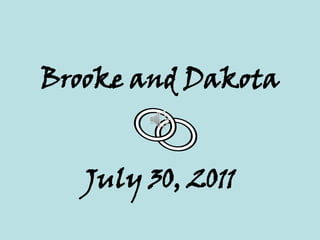 Brooke and Dakota July 30, 2011 