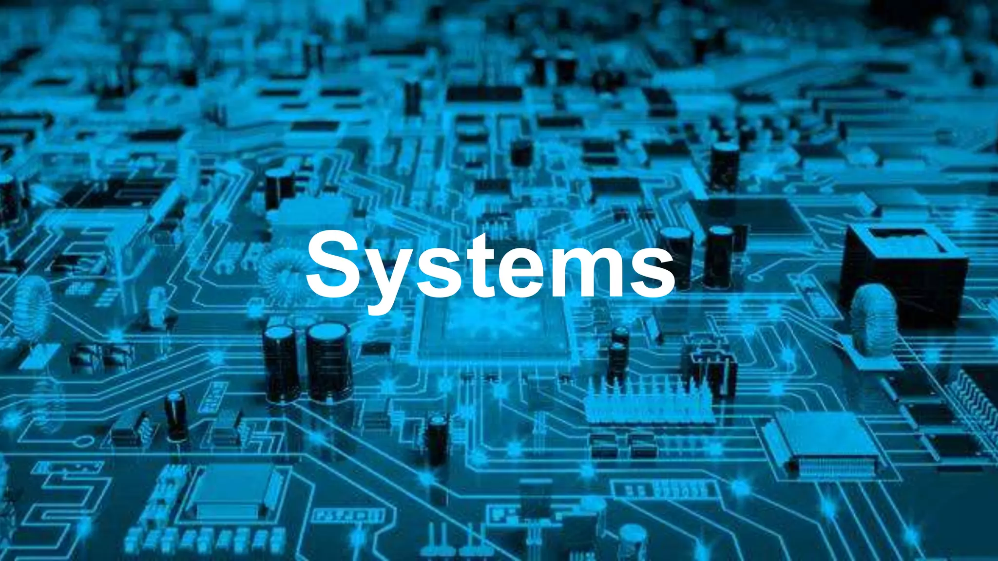 Systems
 
