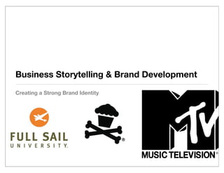 Business Storytelling & Brand Development
Creating a Strong Brand Identity
 