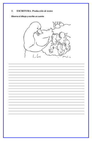 II. ESCRITURA: Producción de textos
Observa el dibujo y escribe un cuento
 