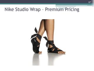 97


Nike Studio Wrap – Premium Pricing
                        Indian Institute of   12/18/2012
                       Management Raipur
 