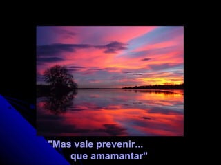 "Mas vale prevenir...
que amamantar"
 