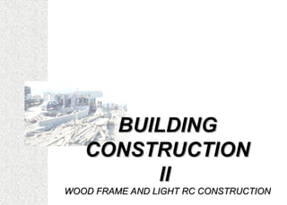BUILDING CONCTRUCTION ABOUT WOODFRAMES AND LIGHT RC CONSTRUCTION | PPT
