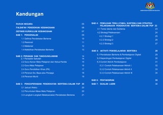 RUKUN NEGARA 05
FALSAFAH PENDIDIKAN KEBANGSAAN 06
DEFINISI KURIKULUM KEBANGSAAN 07
BAB 1: PENGENALAN 09
1.1 Definisi Pendekatan Bertema 10
1.2 Rasional 11
1.3 Matlamat 12
1.4 Kelebihan Pendekatan Bertema 13
BAB 2: PERANAN DAN TANGGUNGJAWAB 14
2.1 Pentadbir Sekolah 14
2.2 Guru Kanan Mata Pelajaran dan Ketua Panitia 15
2.3 Guru Mata Pelajaran 16
2.4 Guru Pendidikan Khas (PK) 17
2.5 Peranan Ibu Bapa atau Penjaga 18
2.6 Peranan Murid 19
BAB 3: PENGOPERASIAN PENDEKATAN BERTEMA DALAM PdP 20
3.1 Jadual Waktu 20
3.2 Peruntukan Masa Mata Pelajaran 20
3.3 Langkah-Langkah Melaksanakan Pendekatan Bertema 21
BAB 4: PEMILIHAN TEMA UTAMA, SUBTEMA DAN STRATEGI
PELAKSANAAN PENDEKATAN BERTEMA DALAM PDP 22
4.1 Tema Utama dan Subtema 23
4.2 Strategi Pelaksanaan 24
4.2.1 Strategi 1 25
4.2.2 Strategi 2 26
4.2.3 Strategi 3 27
BAB 5: AKTIVITI PEMBELAJARAN BERTEMA 28
5.1 Pendekatan Bertema & Pembelajaran Digital 29
5.2 Kepentingan Pembelajaran Digital 30
5.3 Contoh Aktiviti Pembelajaran 31
5.3.1 Contoh Pelaksanaan Aktiviti I 32
5.3.2 Contoh Pelaksanaan Aktiviti II 33
5.3.3 Contoh Pelaksanaan Aktiviti III 34
BAB 6: PENTAKSIRAN 35
BAB 7: SOALAN LAZIM 36
Kandungan
 