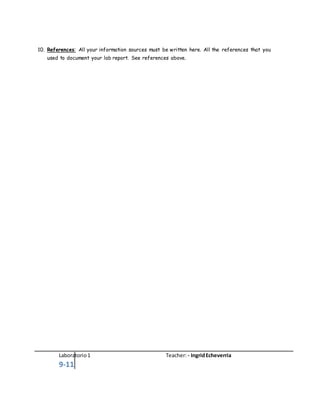 Laboratorio1 Teacher: - IngridEcheverria
9-11
10. References: All your information sources must be written here. All the references that you
used to document your lab report. See references above.
 