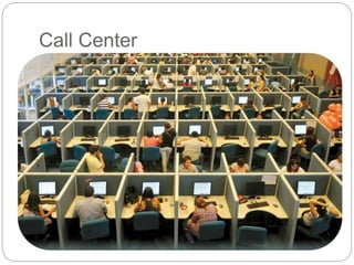 Call Center
 