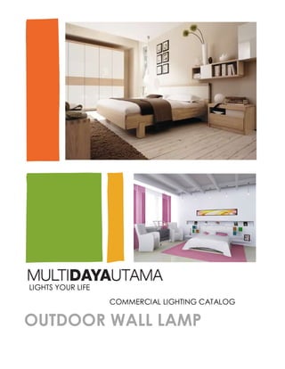 OUTDOOR WALL LAMP
COMMERCIAL LIGHTING CATALOG
LIGHTS YOUR LIFE
 