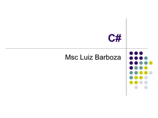 C# Msc Luiz Barboza 