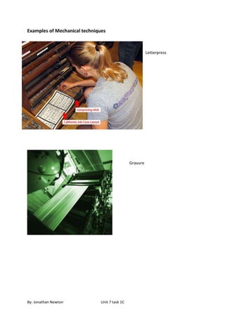 Examples of Mechanical techniques



                                                          Letterpress




                                                Gravure




By: Jonathan Newton            Unit 7 task 1C
 