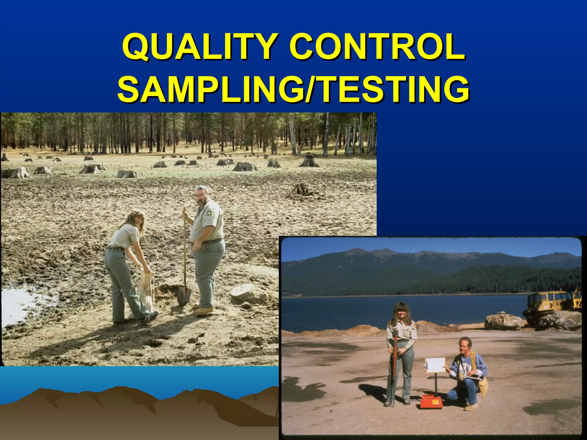 QUALITY CONTROLQUALITY CONTROL
SAMPLING/TESTINGSAMPLING/TESTING
 