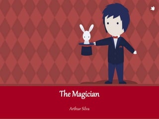 a
The Magician
Arthur Silva
 