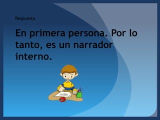 RespuestaEn primera persona. Por lo tanto, es un narrador interno.