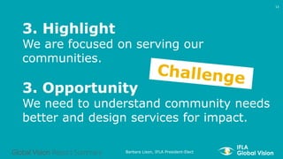 3. Highlight
We are focused on serving our
communities.
3. Opportunity
We need to understand community needs
better and de...