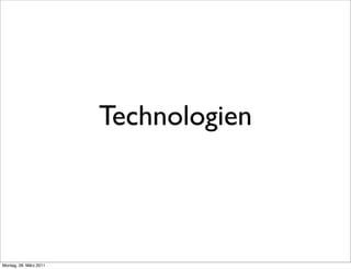 Technologien



Montag, 28. März 2011
 