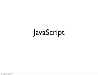 JavaScript



Montag, 28. März 2011
 