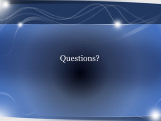 Questions?
 