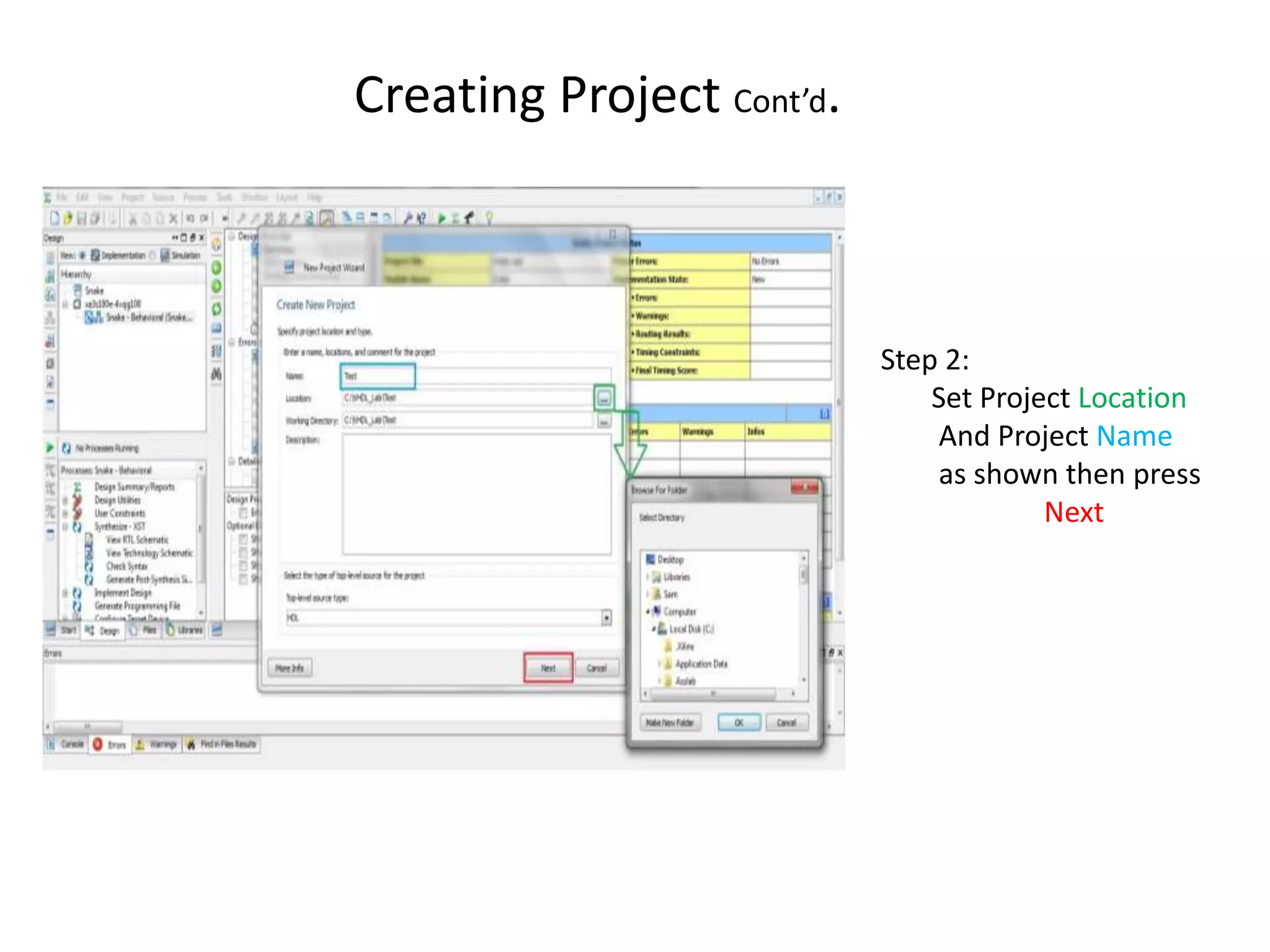 Creating Project Cont’d.



                           Step 2:
                               Set Project Location
                               And Project Name
                               as shown then press
                                        Next
 
