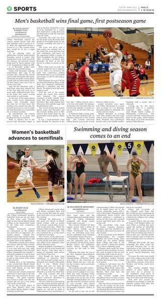 UMass Dartmouth entered the
contest against Keene State this
past Saturday with a record of 12-
12. With the opponents having a
record of 17-7, the Corsairs knew
they would be in for a tough
matchup.
In an amazing show of
athleticism, Corsairs’ junior Jordan
Rezendes scored 51 points. This
would prove to set a new record for
the division, the previous record
being held by Bevin Ingram with
42 for Assumption College in 1988.
33 of Rezendes’ points came
during the second half of play.
Along with Rezendes’ amazing
achievement, Jake Laga of the
Corsairs also collected his 1,000th
career point during the same game.
He became the 46th Corsairs player
to gain such an achievement, and is
the first player since 2011 to do so
on the men’s side.
Laga hit his milestone with a
little more than three minutes left
in the first half, and went on to
score eight additional points later
in the game. His career scoring
total stands at 1,008 points.
At the start of the game, Keene
State scored seven unanswered
points, and eventually made
the score 10-1 in their favor. Not
looking to be counted out early, the
Corsairs went on a 15-2 run to retake
the lead. Rezendes was responsible
for 10 of those 15 points.
By intermission, the visitors
were looking at a 39-36 lead
heading into the second half.
With 13 minutes left in the
second half, Rezendes began to
turn up the heat. Behind by a score
of 50-46, Rezendes hit a 3-point
shot, followed by a jump shot from
Jon Robinson to take the lead back
from the Owls.
Eventually, the score was 56-55
for the home team. Rezendes then
produced 18 straight points for the
Corsairs, extending the lead to 11
points.
The score was 85-74 with a
little under two minutes left on
the clock. The team held the lead
with confidence, and never let
the opponents within 9 points of
them throughout the last minute.
After receiving a technical foul,
Rezendes hit both of his free
throws to eclipse 50 points on the
day.
With a final score of 92-80, the
Corsairs sealed the win to improve
to 13-12, with a 9-5 record in the
Little East Conference. UMass
Dartmouth shot at a 45.7% field goal
percentage, as well as collecting 42
rebounds.
Wale Abraham, last year’s NCAA
Division III Defensive Player of the
Year, was dominant defensively,
gathering 11 rebounds and nine
blocks. He added a steal and seven
points as well.
With the end of the regular
season, the team’s four seniors
were honored. The seniors
consisted of Josh Castillo from
Lynn, MA, Alex Rodrigues from
Fall River, MA, Josh Genkos from
Worcester, MA, and Jake Laga from
Northhampton, MA.
The record-setting final regular
season game had Rezendes and
the Corsairs feeling good as they
entered their home game for the
quarterfinal round against UMass
Boston.
It was a back-and-forth close
game through the majority of the
first half. UMass Boston took a
32-30 lead with under five minutes
remaining in the first half when the
Corsairs put together a crucial 14-0
run to close out the half with a 44-
32 lead.
A relatively high scoring game
in the first half exploded into an
offensive showcase in the second
half. The Corsairs outscored
UMass Boston 54-50 in the second
half for a 98-82 victory.
Jordan Rezendes once again
led UMass Dartmouth in scoring
with 35 points on 11-19 shooting.
Rezendes added six rebounds, two
assists, and two steals.
Behind Rezendes in scoring
were John Genkos and Jake Laga
with 20 and 16 points, respectively.
Wale Abraham also contributed
heavily with a near-double-double,
finishing with 9 points and 9
rebounds.
Coming up for the men’s
basketball team is a matchup
tomorrow night versus #2
seed Rhode Island College in
Willamantic, Connecticut. The
Corsairs will hope to keep their hot
hand in this game, which helped
them shoot 16-30 from downtown
against UMass Boston.
PAGE 12
V. 32, ISSUE 18SPORTS
EDITOR: MARK OGLE
MOGLE@UMASSD.EDU
Men’s basketball wins final game, first postseason game
By STEVE CIOTTI
& MARK OGLE
SCIOTTI@UMASSD.EDU
MOGLE@UMASSD.EDU
Staff Writer and Sports Editor
PHOTO COURTESY // CORSAIRATHLETICS.COM
After snow days and the
championship meet getting pushed
back, the UMass Dartmouth
swimming and diving season
finally came to an end.
The Corsairs finished off their
regular season with a defeat of
Colby Sawyer College 149-138.
UMass Dartmouth won seven
races. Six individual races were
won by sophomore Kaya Flanagan
and freshman Chrissy Deveaux.
Sophomore Yulyssa Diaz also
won her individual race in the
500-freestyle. For the divers, senior
Brooke Garvey and sophomore
Kendra Hebert brought home
victories for the team in both
events.
Following this came day one of
the New England Intercollegiate
Swimming and Diving
Championships (NEISDA) which
took place at the University of
Rhode Island and was a big day
for the Corsairs, and in particular,
Kaya Flanagan.
She swam her specialty stroke—
the 200-yard backstroke—and set a
school record coming in at 2:15.03.
With this time, Flanagan broke
the school record that she set in
this same event on day one of the
NEISDA Championships one year
ago. She beat her previous record
by 3.09 seconds. This earned
Kaya Flanagan the title of UMass
Dartmouth’s Domino’s Athlete of
the Week.
At the end of day one of the
championships, UMass Dartmouth
sat in eighth place out of the
twenty competing teams with a
total of 189 points. Throughout the
competition, divers Garvey and
Hebert gathered a combined 55
points for the team and captured
second and third place from the
diving well.
The 400-medley relay team
of Jeanna Leanues, Deveaux,
Flanagan, and Diaz touched in at
12th place and earned 30 points for
the Corsairs.
In the second day of the NEISDA
Championships, the Corsairs
finished 306 points strong. They
trailed just two points behind
Regis College and came in 11th
place overall—a great feat against
the 19 other competing teams.
Flanagan again made her name
known in this second day of races.
She came in ninth in the 100-yard
backstroke with a time of 1:01.76.
In the preliminary round of the
400 individual medley, Deveaux
had the third fastest time, coming
in at 4:49.63.
Coming in 13th place was the
800-yard freestyle team of Diaz,
freshman Jillian Boyle, senior Ally
McCarville, and sophomore Cara
Butcher. Their final time was
recorded at 9:07.86.
The Corsairs fought hard
throughout these two days of races
and earned every point scored for
the team.
This was also an unexpected last
day for the seniors on the team.
There was originally one final meet
day planned that went amiss due to
the snowfall and poor weather and
had to be cancelled.
Senior and co-captain of
the UMassD swim team; Ally
McCarville has been swimming for
13 years and felt that this was such
a bittersweet ending to her college
swimming days.
“I cannot believe that my days
of being a full fledged athlete are
over! There is nothing that quite
equals the feeling of adrenaline
when you are racing down the
pool and your teammates are at the
other end screaming your name as
loud as they can,” said McCarville,
who is already eager to begin her
next swimming career in a master’s
program.
Although McCarville did miss
swimming her main event—the
1650-yard freestyle—due to the
cancellation of the final meet, she
will not miss the “painful soreness
in every muscle…ibuprofen and
ice!”
Of course the swim team would
never have come as far as they did
this season without head coach
Cathy Motta, assistant coach Owen
Worden, and diving coach Jerry
Jennings.
The coaches pushed these
athletes to their limits each
and every day at practice so
the swimmers could prove to
themselves in these final few days
what all of their hard work meant.
Now until next season, the
swimmers can attempt to wash the
chlorine cologne from their skin
before it all begins again.
The UMass Dartmouth women’s
basketball team got the job done
on their home court Tuesday
night as they hosted Rhode Island
College in the quarterfinal round
of the Little East Conference
Tournament.
UMass Dartmouth entered
the tournament as the number
two seed after an impressive 18-7
regular season. Though they
dropped their final regular season
game at home to Keene State, it did
not phase them in the slightest.
Dominance at home was a theme
this season, and the Lady Corsairs
poured it on early. Possessing
a 22-16 lead with just over eight
minutes remaining in the first half,
UMass Dartmouth put together a
statement-making 16-7 run to close
the half. This run was due largely
in part to nine points from senior
Kelsey Garrity.
Trailing 38-23 at the beginning
of the second half, Rhode Island
College began with a three-pointer
from Alex Moore on the first
possession of the half.
However, the Corsairs answered
with back to back trips to the free
throw line and converted all four
attempts. The quick response
was crucial to make sure that the
visitors did not get a run going
early in the second half.
In fact, the 12-point deficit of
38-26 after Moore’s three was
the closest Rhode Island College
would get in this half.
UMass Dartmouth stayed afloat
and slowly extended their lead
in the second half until the game
went final with a 67-49 victory for
the Corsairs.
Although the high-scorer in
this game was Moore of Rhode
Island College with 24 points,
the Corsairs earned their victory
with steady team play. While the
visitors totaled 49 points, 39 came
from Moore and Devin Hill. The
two combined for 35 of the team’s
56 field goal attempts.
The Corsairs, on the other hand,
had three players in double-figures.
Garrity led the team with 16 points,
and added seven rebounds, three
assists, and three steals.
Megan Ronaghan contributed 13
points as well as seven boards and
three blocks. Erin Fahey had 12
points, six rebounds, three assists,
and a block of her own.
Even though the home team
committed 22 turnovers, their
46% field goal percentage and 50
rebounds were largely responsible
for th e win. Rhode Island
College shot just 29% from the
field and had only 23 rebounds.
The Corsairs also shot a highly
efficient 14-15 at the free throw line.
The Lady Corsairs will now
take on the #3 seed UMass
Boston tomorrow afternoon in
Willamantic, Connecticut.
The two teams have matched up
twice this season and have split the
series. UMass Dartmouth defeated
UMass Boston at home 85-75 on
January 20, and fell to them at
UMass Boston 63-61 on February 11.
By MACKENZIE BENJAMIN
MBENJAMIN1@UMASSD.EDU
Staff Writer
Swimming and diving season
comes to an end
PHOTO COURTESY // CORSAIRATHLETICS.COMPHOTO COURTESY // CORSAIRATHLETICS.COM
By MARK OGLE
MOGLE@UMASSD.EDU
Sports Editor
Women’s basketball
advances to semifinals
 