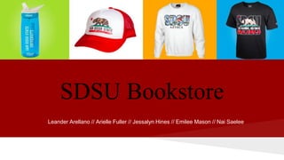 SDSU Bookstore
Leander Arellano // Arielle Fuller // Jessalyn Hines // Emilee Mason // Nai Saelee
 