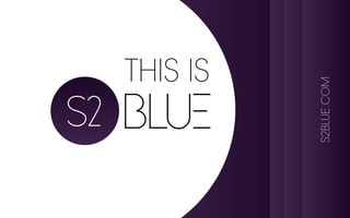 THIS IS
S2BLUE.COM
 
