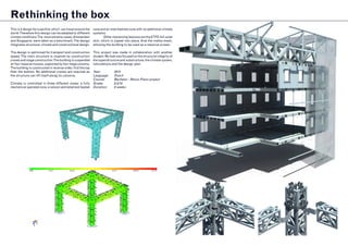 Rethinking the box
This is a design for a pavilion which can travel around the
world.Therefore this design can be adopted to different
climate conditions.The most extreme cases,Amsterdam
and Singapore, were taken as a benchmark.The design
integrates structural, climate and constructional design.
The design is optimized for transport and construction
speed.The main structure is inspired by construction
cranes and stage construction.The building is suspended
on four massive trusses, supported by four mega columns.
The building is constructed in reverse order, first the top
then the bottom. No additional cranes are required as
the structure can lift itself along its columns.
Climate is controlled in three different zones: a fully
mechanical operated zone, a natural ventilated and heated
zone and an intermediate zone with no additional climate
systems.
	 Other interesting features are the ETFE-foil outer
skin, which is zipped into place. And the media-mesh,
allowing the building to be used as a massive screen.
This project was made in collaboration with another
student. My task was focused on the structural integrity of
the superstructure and substructure, the climate system,
calculations and the design plan.
Year:		 2013
Language:	Dutch
Course:	 Bachelor - Renzo Piano project
Grade:		 8,5/10
Duration:	 6 weeks
 