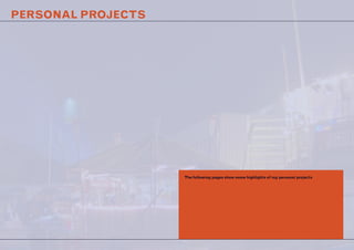 PERSONAL PROJECTS
The following pages show some highlights of my personal projects
 