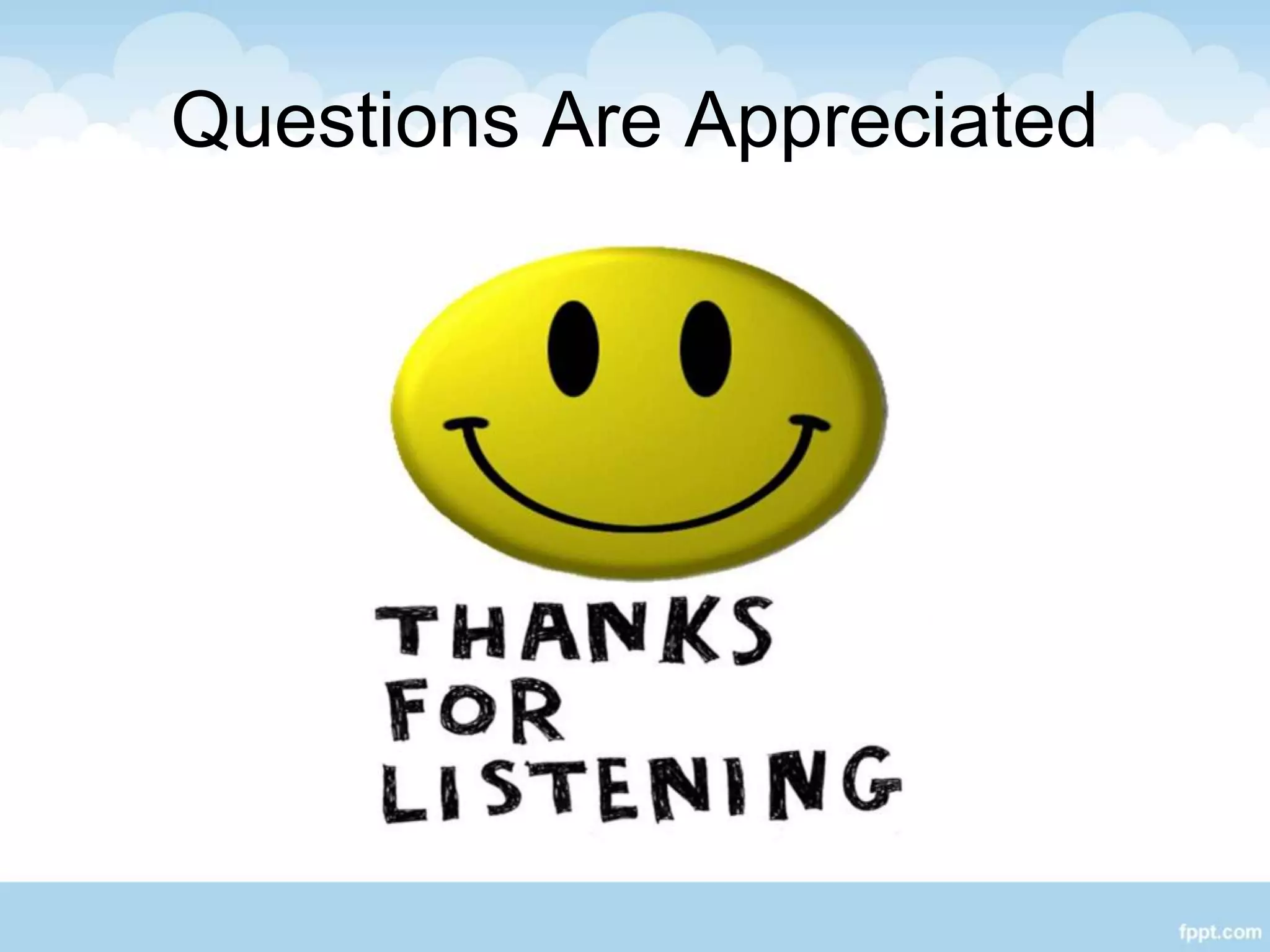 Questions Are Appreciated
 