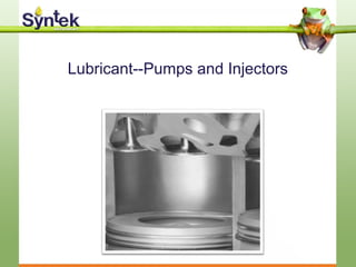 Lubricant--Pumps and Injectors
 