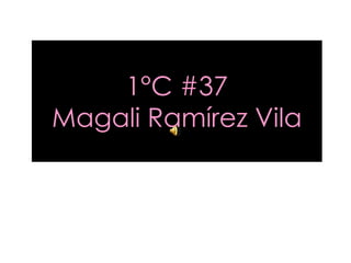 1°C #37 Magali Ramírez Vila 