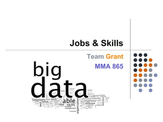 Jobs & Skills
Team Grant
MMA 865
 