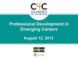 August 12, 2013
Professional Development in
Emerging Careers
 