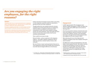 2 Engaging your pivotal talent
Are you engaging the right
employees, for the right
reasons?
If these early days of economic recovery show us one thing,
it’s that companies around the world are committed to
getting the most out of their workforces.
Though productivity rose steadily during the recession,
companies may now be paying the price in engagement,
which we define as employees’ involvement in and
commitment to work, and to their company’s strategy,
mission and value proposition. After the layoffs and salary
freezes of recent years, many workers have become
stretched and demoralised.
There could be even more at stake.
Research shows—and our experience with companies
supports—that higher employee engagement links to
improved retention, customer loyalty, revenue, sales
and profit.1
But not all roles are equal, and organisations that strive to
raise engagement among all their people may be failing the
ones who make the biggest difference to the business.
Highlights
Companies often focus on retaining star performers or leadership
talent, overlooking pivotal roles—jobs that have an outsized ability
to create (or destroy) the value customers expect.
Focusing on engaging pivotal roles, not just key people, can help
improve retention, while also improving company performance.
It’s important to understand what people in pivotal roles want from
their work, and to find creative ways to motivate them. For some,
non-financial incentives can work better than more money.
1. J.K. Harter, et al., “Causal Impact of Employee Work Perceptions on the Bottom
Line of Organizations,” Perspectives on Psychological Science, 5, 378-389, 2010.
Engagement
In 2007 approximately 10% of employees were
defined as highly disengaged, by 2008, this figure had
grown to 20% and by 2009, figures had reached an
alarming 33%.2
Over the same period, retention remained at the same
levels and employees reported no greater inclination
to leave their employer. Instead, as the disengaged
have ‘dug in’ the reported level of discretionary effort
has dropped by 53% since its peak in 2005.2
More alarming still, one in four high potential
employees intended to leave their employer during the
next 12 months.2
For Millennials training and development is the most
highly valued employee benefit. The number choosing
training and development as their first choice of
benefit is three times higher than those who chose
cash bonuses. 98% believe working with strong
coaches and mentors is an important part of their
development.3
2. Managing people in a changing world - Key Trends in Human Capital
2010: A global perspective. PwC Saratoga research.
3. Managing tomorrow’s people: Millennials at Work. PwC survey 2009.
 