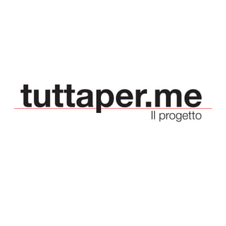 tuttaper.meIl progetto
 