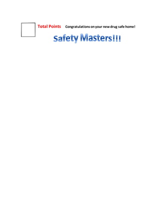 Total Points Congratulations onyour newdrug safe home!
 