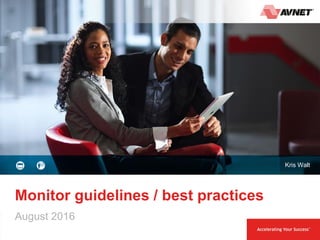 1 August 2016
Monitor guidelines / best practices
August 2016
Kris Walt
 