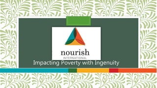 Impacting Poverty with Ingenuity
 