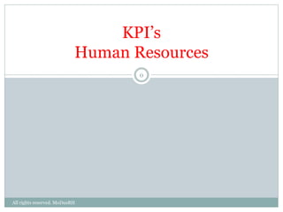 KPI’s
Human Resources
All rights reserved. MoDusRH
0
 
