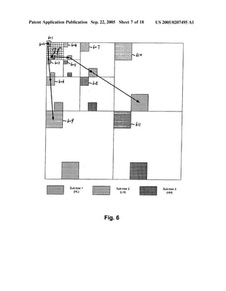 Patent Application Publication
Sub-tree 1
(HL)
Sep. 22, 2005 Sheet 7 0f 18
m
W
Fig. 6
US 2005/0207495 A1
Sub-tree 3
(HH)
 