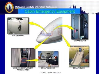 Malaysian Institute of Aviation Technology
Cabin Emergency Equipment
 