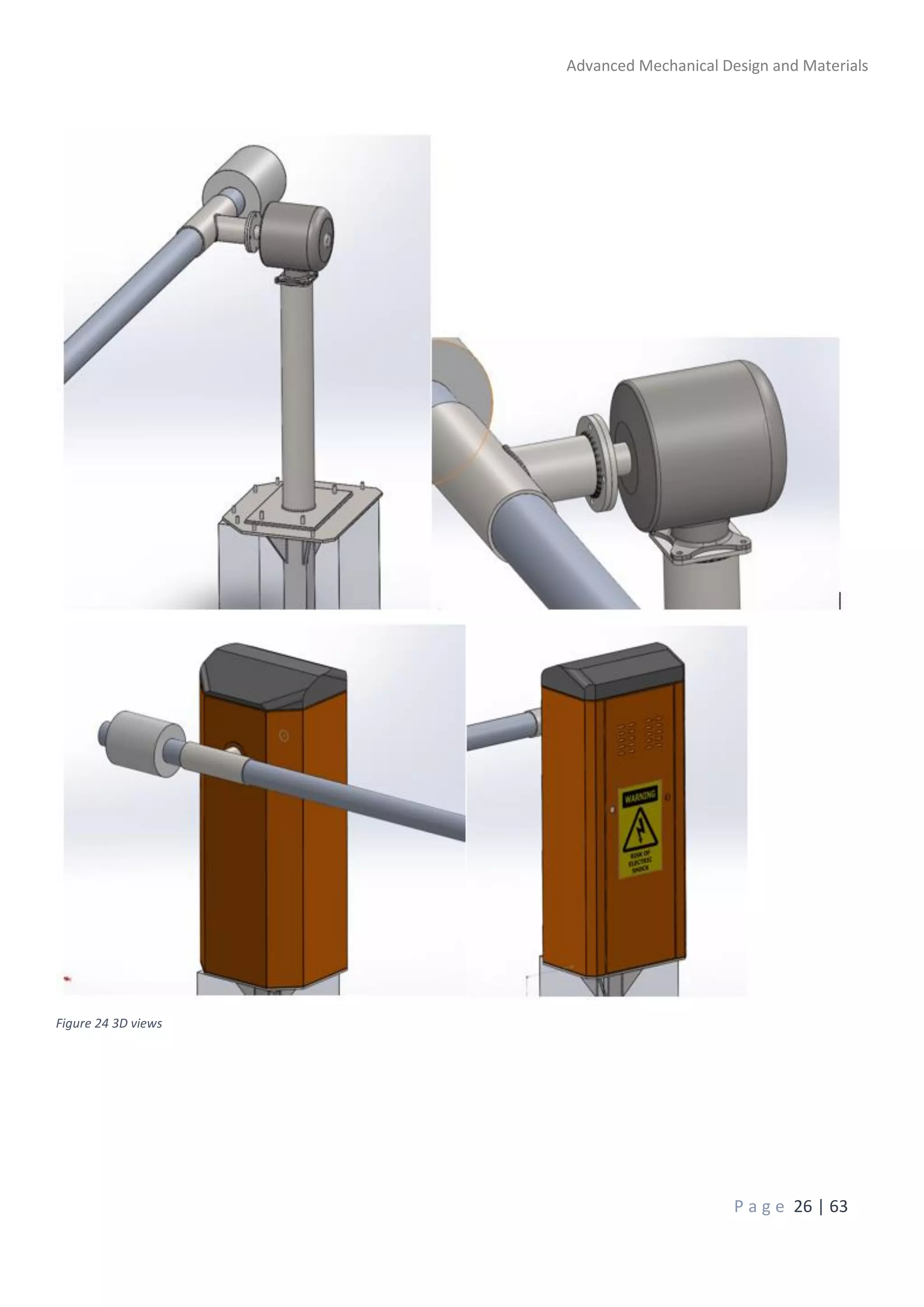 Advanced Mechanical Design and Materials
P a g e 26 | 63
Figure 24 3D views
 