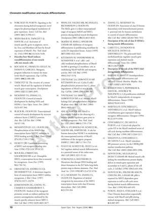 Author Proof
Chromatin modification and muscle differentiation
10 Expert Opin. Ther. Targets (2006) 10(6)
34. FORCALES SV, PURI PL: Signaling to the
chromatin during skeletal myogenesis: novel
targets for pharmacological modulation of
gene expression. Semin. Cell Dev. Biol.
(2005) 16(4-5):596-611.
35. WEINTRAUB H, TAPSCOTT SJ,
DAVIS RL et al.: Activation of
muscle-specific genes in pigment, nerve,
fat, liver, and fibroblast cell lines by forced
expression of MyoD. Proc. Natl. Acad.
Sci. USA (1989) 86(14):5434-5438.
• Describes how MyoD induces
transdifferentiation of non-muscle
cells into muscle cells.
36. KOCAEFE YC, ISRAELI D, OZGUC M,
DANOS O, GARCIA L: Myogenic
program induction in mature fat tissue
(with MyoD expression). Exp. Cell Res.
(2005) 308(2):300-308.
37. TAPSCOTT SJ: The circuitry of a master
switch: Myod and the regulation of skeletal
muscle gene transcription. Development
(2005) 132(12):2685-2695.
38. MCKINSEY TA, ZHANG CL,
OLSON EN: Control of muscle
development by dueling HATs and
HDACs. Curr. Opin. Genet. Dev. (2001)
11(5):497-504.
39. BLACK BL, OLSON EN: Transcriptional
control of muscle development by myocyte
enhancer factor-2 (MEF2) proteins.
Ann. Rev. Cell Dev. Biol. (1998)
14:167-196.
40. MOLKENTIN JD, LI L, OLSON EN:
Phosphorylation of the MADS-Box
transcription factor MEF2C enhances its
DNA binding activity. J. Biol. Chem. (1996)
271(29):17199-17204.
41. FICKETT JW: Coordinate positioning
of MEF2 and myogenin binding sites.
Gene (1996) 172(1):GC19-GC32.
42. BOUR BA, O’BRIEN MA,
LOCKWOOD WL et al.: Drosophila
MEF2, a transcription factor that is essential
for myogenesis. Genes Dev. (1995)
9(6):730-741.
43. ORNATSKY OI, ANDREUCCI JJ,
MCDERMOTT JC: A dominant-negative
form of transcription factor MEF2 inhibits
myogenesis. J. Biol. Chem. (1997)
272(52):33271-33278.
44. EDMONDSON DG, CHENG TC,
CSERJESI P, CHAKRABORTY T,
OLSON EN: Analysis of the myogenin
promoter reveals an indirect pathway for
positive autoregulation mediated by the
muscle-specific enhancer factor MEF-2.
Mol. Cell. Biol. (1992) 12(9):3665-3677.
45. WANG DZ, VALDEZ MR, MCANALLY J,
RICHARDSON J, OLSON EN:
The Mef2c gene is a direct transcriptional
target of myogenic bHLH and MEF2
proteins during skeletal muscle development.
Development (2001) 128(22):4623-4633.
46. SKAPEK SX, RHEE J, SPICER DB,
LASSAR AB: Inhibition of myogenic
differentiation in proliferating myoblasts by
cyclin D1-dependent kinase. Science (1995)
267(5200):1022-1024.
47. KITZMANN M, VANDROMME M,
SCHAEFFER V et al.: cdk1- and
cdk2-mediated phosphorylation of MyoD
Ser200 in growing C2 myoblasts: role in
modulating MyoD half-life and myogenic
activity. Mol. Cell. Biol. (1999)
19(4):3167-3176.
48. TINTIGNAC LA, LEIBOVITCH MP,
KITZMANN M et al.: Cyclin E-cdk2
phosphorylation promotes late G1-phase
degradation of MyoD in muscle cells.
Exp. Cell Res. (2000) 259(1):300-307.
49. TINTIGNAC LA, SIRRI V,
LEIBOVITCH MP et al.: Mutant MyoD
lacking Cdc2 phosphorylation sites delays
M-phase entry. Mol. Cell. Biol. (2004)
24(4):1809-1821.
50. MAL A, HARTER ML: MyoD is
functionally linked to the silencing of a
muscle-specific regulatory gene prior to
skeletal myogenesis. Proc. Natl. Acad.
Sci. USA (2003) 100(4):1735-1739.
51. MAL A, STURNIOLO M, SCHILTZ RL,
GHOSH MK, HARTER ML: A role for
histone deacetylase HDAC1 in modulating
the transcriptional activity of MyoD:
inhibition of the myogenic program.
EMBO J. (2001) 20(7):1739-1753.
52. FULCO M, SCHILTZ RL, IEZZI S et al.:
Sir2 regulates skeletal muscle differentiation
as a potential sensor of the redox state.
Mol. Cell (2003) 12(1):51-62.
53. VORONOVA A, BALTIMORE D:
Mutations that disrupt DNA binding and
dimer formation in the E47 helix-loop-helix
protein map to distinct domains. Proc. Natl.
Acad. Sci. USA (1990) 87(12):4722-4726.
54. LU J, MCKINSEY TA, ZHANG CL,
OLSON EN: Regulation of skeletal
myogenesis by association of the MEF2
transcription factor with class II histone
deacetylases. Mol. Cell (2000)
6(2):233-244.
55. ZHANG CL, MCKINSEY TA,
OLSON EN: Association of class II histone
deacetylases with heterochromatin protein
1: potential role for histone methylation
in control of muscle differentiation.
Mol. Cell. Biol. (2002) 22(20):7302-7312.
• Description of the role of class II HDACs
during muscle differentiation.
56. CARETTI G, DI PADOVA M,
MICALES B, LYONS GE,
SARTORELLI V: The polycomb Ezh2
methyltransferase regulates muscle gene
expression and skeletal muscle
differentiation. Genes Dev. (2004)
18(21):2627-2638.
• Description of the role of the HMT Ezh2
during muscle differentiation.
57. MAIONE R, AMATI P: Interdependence
between muscle differentiation and
cell-cycle control. Biochim. Biophys. Acta
(1997) 1332(1):M19-M30.
58. SORRENTINO V, PEPPERKOK R,
DAVIS RL, ANSORGE W,
PHILIPSON L: Cell proliferation inhibited
by MyoD1 independently of myogenic
differentiation. Nature (1990)
345(6278):813-815.
59. MARTELLI F, CENCIARELLI C,
SANTARELLI G et al.: MyoD induces
retinoblastoma gene expression during
myogenic differentiation. Oncogene (1994)
9(12):3579-3590.
60. CENCIARELLI C, DE SANTA F,
PURI PL et al.: Critical role played by
cyclin D3 in the MyoD-mediated arrest of
cell cycle during myoblast differentiation.
Mol. Cell. Biol. (1999) 19(7):5203-5217.
61. MAGENTA A, CENCIARELLI C,
DE SANTA F et al.: MyoD stimulates
RB promoter activity via the CREB/p300
nuclear transduction pathway.
Mol. Cell. Biol. (2003) 23(8):2893-2906.
62. NOVITCH BG, MULLIGAN GJ,
JACKS T, LASSAR AB: Skeletal muscle cells
lacking the retinoblastoma protein display
defects in muscle gene expression and
accumulate in S and G2 phases of the cell
cycle. J. Cell Biol. (1996) 135(2):441-456.
63. NOVITCH BG, SPICER DB, KIM PS,
CHEUNG WL, LASSAR AB: pRb is
required for MEF2-dependent gene
expression as well as cell-cycle arrest
during skeletal muscle differentiation.
Curr. Biol. (1999) 9(9):449-459.
64. PURI PL, IEZZI S, STIEGLER P et al.:
Class I histone deacetylases sequentially
interact with MyoD and pRb during
skeletal myogenesis. Mol. Cell (2001)
8(4):885-897.
 