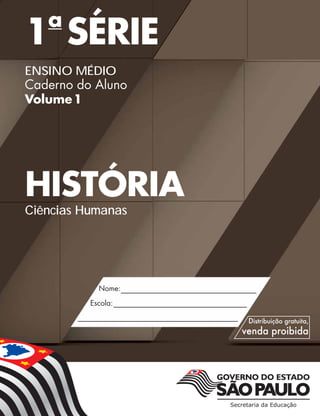 1a
SÉRIE
ENSINO MÉDIO
Caderno do Aluno
Volume1
HISTÓRIA
Ciências Humanas
 