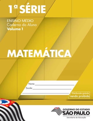 1a
SÉRIE
ENSINO MÉDIO
Caderno do Aluno
Volume1
MATEMÁTICA
 