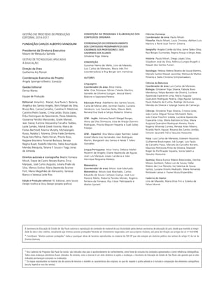 A Secretaria da Educação do Estado de São Paulo autoriza a reprodução do conteúdo do material de sua titularidade pelas demais secretarias de educação do país, desde que mantida a integri-
dade da obra e dos créditos, ressaltando que direitos autorais protegidos*deverão ser diretamente negociados com seus próprios titulares, sob pena de infração aos artigos da Lei no
9.610/98.
* Constituem “direitos autorais protegidos” todas e quaisquer obras de terceiros reproduzidas no material da SEE-SP que não estejam em domínio público nos termos do artigo 41 da Lei de
Direitos Autorais.
* Nos Cadernos do Programa São Paulo faz escola são indicados sites para o aprofundamento de conhecimentos, como fonte de consulta dos conteúdos apresentados e como referências bibliográficas.
Todos esses endereços eletrônicos foram checados. No entanto, como a internet é um meio dinâmico e sujeito a mudanças, a Secretaria da Educação do Estado de São Paulo não garante que os sites
indicados permaneçam acessíveis ou inalterados.
* Os mapas reproduzidos no material são de autoria de terceiros e mantêm as características dos originais, no que diz respeito à grafia adotada e à inclusão e composição dos elementos cartográficos
(escala, legenda e rosa dos ventos).
Ciências Humanas
Coordenador de área: Paulo Miceli.
Filosofia: Paulo Miceli, Luiza Christov, Adilton Luís
Martins e Renê José Trentin Silveira.
Geografia: Angela Corrêa da Silva, Jaime Tadeu Oliva,
Raul Borges Guimarães, Regina Araujo e Sérgio Adas.
História: Paulo Miceli, Diego López Silva,
Glaydson José da Silva, Mônica Lungov Bugelli e
Raquel dos Santos Funari.
Sociologia: Heloisa Helena Teixeira de Souza Martins,
Marcelo Santos Masset Lacombe, Melissa de Mattos
Pimenta e Stella Christina Schrijnemaekers.
Ciências da Natureza
Coordenador de área: Luis Carlos de Menezes.
Biologia: Ghisleine Trigo Silveira, Fabíola Bovo
Mendonça, Felipe Bandoni de Oliveira, Lucilene
Aparecida Esperante Limp, Maria Augusta
Querubim Rodrigues Pereira, Olga Aguilar Santana,
Paulo Roberto da Cunha, Rodrigo Venturoso
Mendes da Silveira e Solange Soares de Camargo.
Ciências: Ghisleine Trigo Silveira, Cristina Leite,
João Carlos Miguel Tomaz Micheletti Neto,
Julio Cézar Foschini Lisbôa, Lucilene Aparecida
Esperante Limp, Maíra Batistoni e Silva, Maria
Augusta Querubim Rodrigues Pereira, Paulo
Rogério Miranda Correia, Renata Alves Ribeiro,
Ricardo Rechi Aguiar, Rosana dos Santos Jordão,
Simone Jaconetti Ydi e Yassuko Hosoume.
Física: Luis Carlos de Menezes, Estevam Rouxinol,
Guilherme Brockington, Ivã Gurgel, Luís Paulo
de Carvalho Piassi, Marcelo de Carvalho Bonetti,
Maurício Pietrocola Pinto de Oliveira, Maxwell
Roger da Purificação Siqueira, Sonia Salem e
Yassuko Hosoume.
Química: Maria Eunice Ribeiro Marcondes, Denilse
Morais Zambom, Fabio Luiz de Souza, Hebe
Ribeiro da Cruz Peixoto, Isis Valença de Sousa
Santos, Luciane Hiromi Akahoshi, Maria Fernanda
Penteado Lamas e Yvone Mussa Esperidião.
Caderno do Gestor
Lino de Macedo, Maria Eliza Fini e Zuleika de
Felice Murrie.
GESTÃO DO PROCESSO DE PRODUÇÃO
EDITORIAL 2014-2017
FUNDAÇÃO CARLOS ALBERTO VANZOLINI
Presidente da Diretoria Executiva
Mauro de Mesquita Spínola
GESTÃO DE TECNOLOGIAS APLICADAS
À EDUCAÇÃO
Direção da Área
Guilherme Ary Plonski
Coordenação Executiva do Projeto
Angela Sprenger e Beatriz Scavazza
Gestão Editorial
Denise Blanes
Equipe de Produção
Editorial: Amarilis L. Maciel, Ana Paula S. Bezerra,
Angélica dos Santos Angelo, Bóris Fatigati da Silva,
Bruno Reis, Carina Carvalho, Carolina H. Mestriner,
Carolina Pedro Soares, Cíntia Leitão, Eloiza Lopes,
Érika Domingues do Nascimento, Flávia Medeiros,
Giovanna Petrólio Marcondes, Gisele Manoel,
Jean Xavier, Karinna Alessandra Carvalho Taddeo,
Leslie Sandes, Mainã Greeb Vicente, Maíra de
Freitas Bechtold, Marina Murphy, Michelangelo
Russo, Natália S. Moreira, Olivia Frade Zambone,
Paula Felix Palma, Pietro Ferrari, Priscila Risso,
Regiane Monteiro Pimentel Barboza, Renata
Regina Buset, Rodolfo Marinho, Stella Assumpção
Mendes Mesquita, Tatiana F. Souza e Tiago Jonas
de Almeida.
Direitos autorais e iconografia: Beatriz Fonseca
Micsik, Dayse de Castro Novaes Bueno, Érica
Marques, José Carlos Augusto, Juliana Prado da
Silva, Marcus Ecclissi, Maria Aparecida Acunzo
Forli, Maria Magalhães de Alencastro, Vanessa
Bianco e Vanessa Leite Rios.
Edição e Produção editorial: R2 Editorial, Jairo Souza
Design Gráfico e Occy Design (projeto gráfico).
CONCEPÇÃO DO PROGRAMA E ELABORAÇÃO DOS
CONTEÚDOS ORIGINAIS
COORDENAÇÃO DO DESENVOLVIMENTO
DOS CONTEÚDOS PROGRAMÁTICOS DOS
CADERNOS DOS PROFESSORES E DOS
CADERNOS DOS ALUNOS
Ghisleine Trigo Silveira
CONCEPÇÃO
Guiomar Namo de Mello, Lino de Macedo,
Luis Carlos de Menezes, Maria Inês Fini
(coordenadora) e Ruy Berger (em memória).
AUTORES
Linguagens
Coordenador de área: Alice Vieira.
Arte: Gisa Picosque, Mirian Celeste Martins,
Geraldo de Oliveira Suzigan, Jéssica Mami
Makino e Sayonara Pereira.
Educação Física: Adalberto dos Santos Souza,
Carla de Meira Leite, Jocimar Daolio, Luciana
Venâncio, Luiz Sanches Neto, Mauro Betti,
Renata Elsa Stark e Sérgio Roberto Silveira.
LEM – Inglês: Adriana Ranelli Weigel Borges,
Alzira da Silva Shimoura, Lívia de Araújo Donnini
Rodrigues, Priscila Mayumi Hayama e Sueli Salles
Fidalgo.
LEM – Espanhol: Ana Maria López Ramírez, Isabel
Gretel María Eres Fernández, Ivan Rodrigues
Martin, Margareth dos Santos e Neide T. Maia
González.
Língua Portuguesa: Alice Vieira, Débora Mallet
Pezarim de Angelo, Eliane Aparecida de Aguiar,
José Luís Marques López Landeira e João
Henrique Nogueira Mateos.
Matemática
Coordenador de área: Nílson José Machado.
Matemática: Nílson José Machado, Carlos
Eduardo de Souza Campos Granja, José Luiz
Pastore Mello, Roberto Perides Moisés, Rogério
Ferreira da Fonseca, Ruy César Pietropaolo e
Walter Spinelli.
 