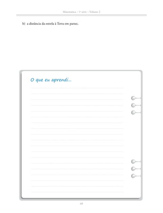 68
Matemática – 1a
série – Volume 2
	 b)	 a distância da estrela à Terra em parsec.
 