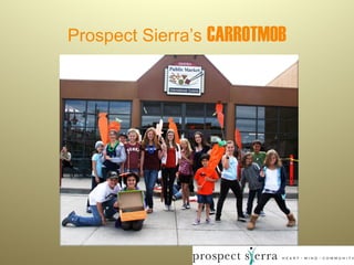 Prospect Sierra’s CARROTMOB

 
