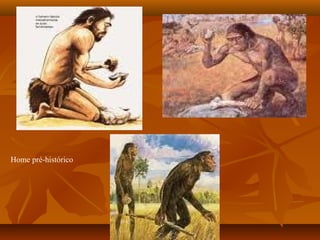 Home pré-histórico
 