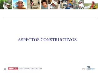 ASPECTOS CONSTRUCTIVOS
22
 